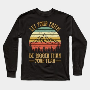 Vintage Christian Let Your Faith Be Bigger Than Your Fear Long Sleeve T-Shirt